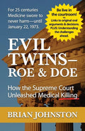 The Evil Twins - Roe and Doe: How the Supreme Court Unleashed Medical Killing - Paperback