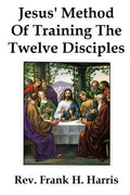 Jesus' Method of Training the 12 Disciples - Paperback