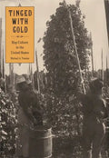 Tinged with Gold: Hop Culture in the United States - Paperback