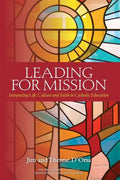Leading for Mission: Integrating Life, Culture and Faith in Catholic Education - Paperback