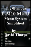 The Olympus E-M10 MkIII Menu System Simplified - Paperback