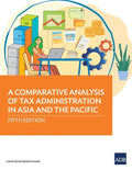 A Comparative Analysis of Tax Administration in Asia and the Pacific: Fifth Edition - Paperback