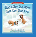 Don't Say Goodbye Just Say See You! - Hardcover