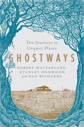 Ghostways: Two Journeys in Unquiet Places - Paperback