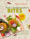 Anti-Inflammatory Bites: 400 Sauces, Snacks, Appetizers, and Side Dishes to Heal Your Immune System and Fight Inflammation, Heart Disease, Arth - Paperback