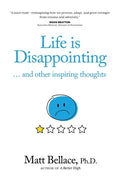Life is Disappointing ... and other inspiring thoughts - Paperback