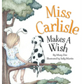 Miss Carlisle Makes A Wish: Encouraging Children to Share, Communicate and Have FUN for Ages 3-7 - Hardcover