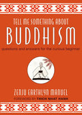 Tell Me Something about Buddhism: Questions and Answers for the Curious Beginner - Hardcover