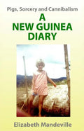 Pigs, Sorcery and Cannibalism: a New Guinea Diary - Paperback