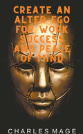 Create an Alter Ego for Work Success and Peace of Mind - Paperback