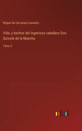 Vida, y hechos del ingenioso caballero Don Quixote de la Mancha: Tomo 3 - Hardcover