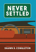 Never Settled: a memoir of a boy on the road to manhood - Hardcover