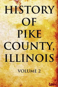 History of Pike County, Illinois: Volume 2 - Paperback