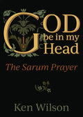 God Be in My Head: The Sarum Prayer - Paperback