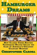 Hamburger Dreams: How Classic Crime Solving Techniques Helped Crack the Case of America's Greatest Culinary Mystery - Paperback