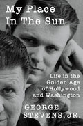 My Place in the Sun: Life in the Golden Age of Hollywood and Washington - Hardcover