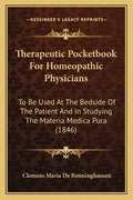 Therapeutic Pocketbook For Homeopathic Physicians: To Be Used At The Bedside Of The Patient And In Studying The Materia Medica Pura (1846) - Paperback