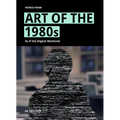 Art of the 1980s: As If the Digital Mattered - Hardcover
