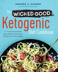 The Wicked Good Ketogenic Diet Cookbook: Easy, Whole Food Keto Recipes for Any Budget - Paperback