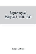 Beginnings of Maryland, 1631-1639 - Paperback