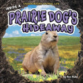 Inside a Prairie Dog's Hideaway - Library Binding