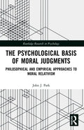 The Psychological Basis of Moral Judgments: Philosophical and Empirical Approaches to Moral Relativism - Paperback