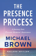 The Presence Process: A Journey Into Present Moment Awareness - Paperback