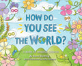 How Do You See the World?: A Book of Mindful Choices - Hardcover