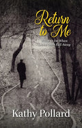 Return to Me: What to Do When Loved Ones Fall Away - Paperback