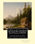 A Week on the Concord and Merrimack Rivers, by Henry David Thoreau A NOVEL: Topics Concord River (Mass.) -- Description and travel, Merrimack River (N - Paperback