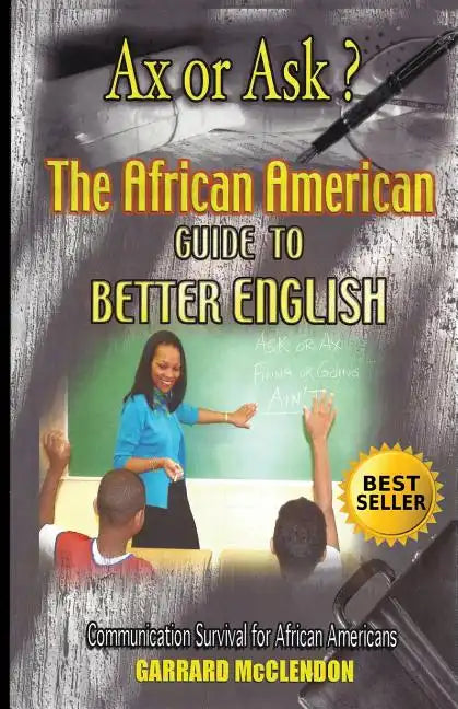 Ax or Ask? The African American Guide to Better English - Paperback