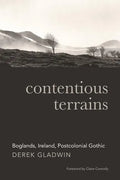 Contentious Terrains: Boglands, Ireland, Postcolonial Gothic - Hardcover