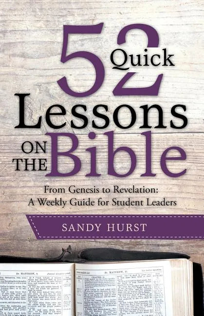 52 Quick Lessons on the Bible: From Genesis to Revelation: A Weekly Guide for Student Leaders - Paperback