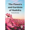 The Flowers and Gardens of Madeira - Paperback