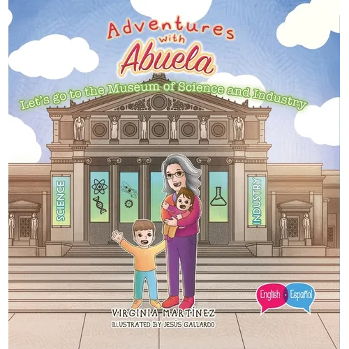 Adventures with Abuela: Let's go the Museum of Science and Industry - Hardcover
