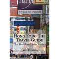 Hong Kong The Travel Guide: The Holihand.com Guide - Paperback
