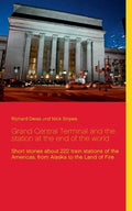 Grand Central Terminal and the station at the end of the world: Short stories about 222 train stations of the Americas, from Alaska to the Land of Fir - Paperback