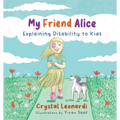 My Friend Alice, Explaining Disability to Kids - Paperback