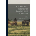A Standard History of Kansas and Kansans; Volume 2 - Paperback