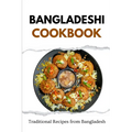 Bangladeshi Cookbook: Traditional Recipes from Bangladesh - Paperback
