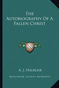 The Autobiography of a Fallen Christ - Paperback