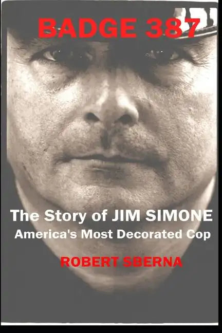 Badge 387: The Story of Jim Simone, America's Most Decorated Cop - Paperback