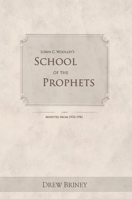 Lorin C. Woolley's School of the Prophets: Minutes from 1932-1941 - Paperback