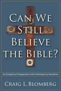 Can We Still Believe the Bible?: An Evangelical Engagement with Contemporary Questions - Paperback