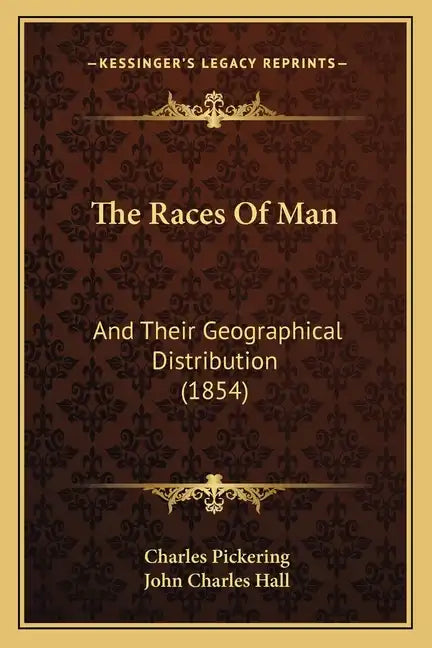 The Races Of Man: And Their Geographical Distribution (1854) - Paperback