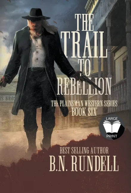 The Trail to Rebellion: A Classic Western Series - Hardcover