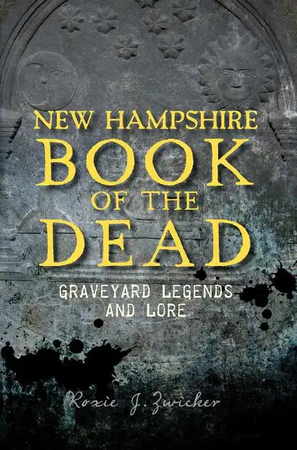 New Hampshire Book of the Dead:: Graveyard Legends and Lore - Paperback