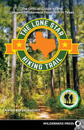 The Lone Star Hiking Trail: The Official Guide to the Longest Wilderness Footpath in Texas - Paperback