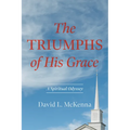 The Triumphs of His Grace: A Spiritual Odyssey - Hardcover