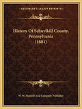 History Of Schuylkill County, Pennsylvania (1881) - Paperback